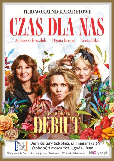 07 marca (sobota) – godz. 18:00 – Dom Kultury „Sokolnia” – „Czas dla Nas” – trio wokalno-kabaretowe