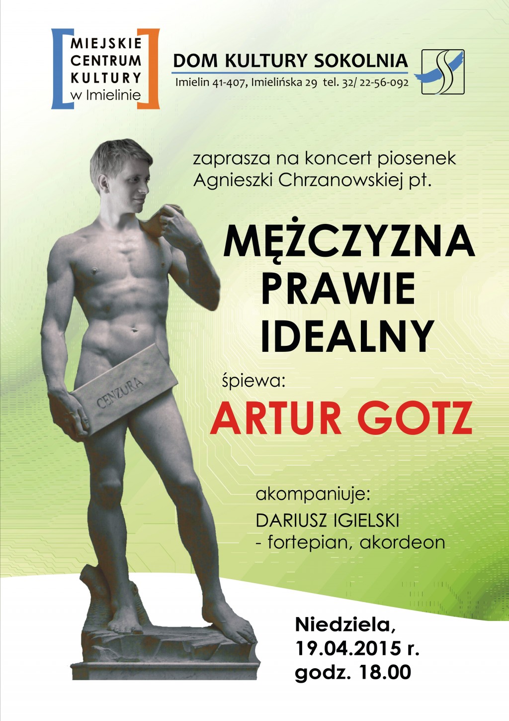 19.04.2015 – niedziela – godz. 18.00 – „Mężczyzna prawie idealny” – wyk. Artur Gotz