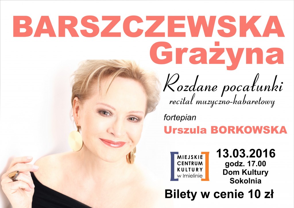 Grażyna Barszczewska - Rozdane pocałunki recital muzyczno-kabaretowy 13 marca (niedziela) godz. 17.00