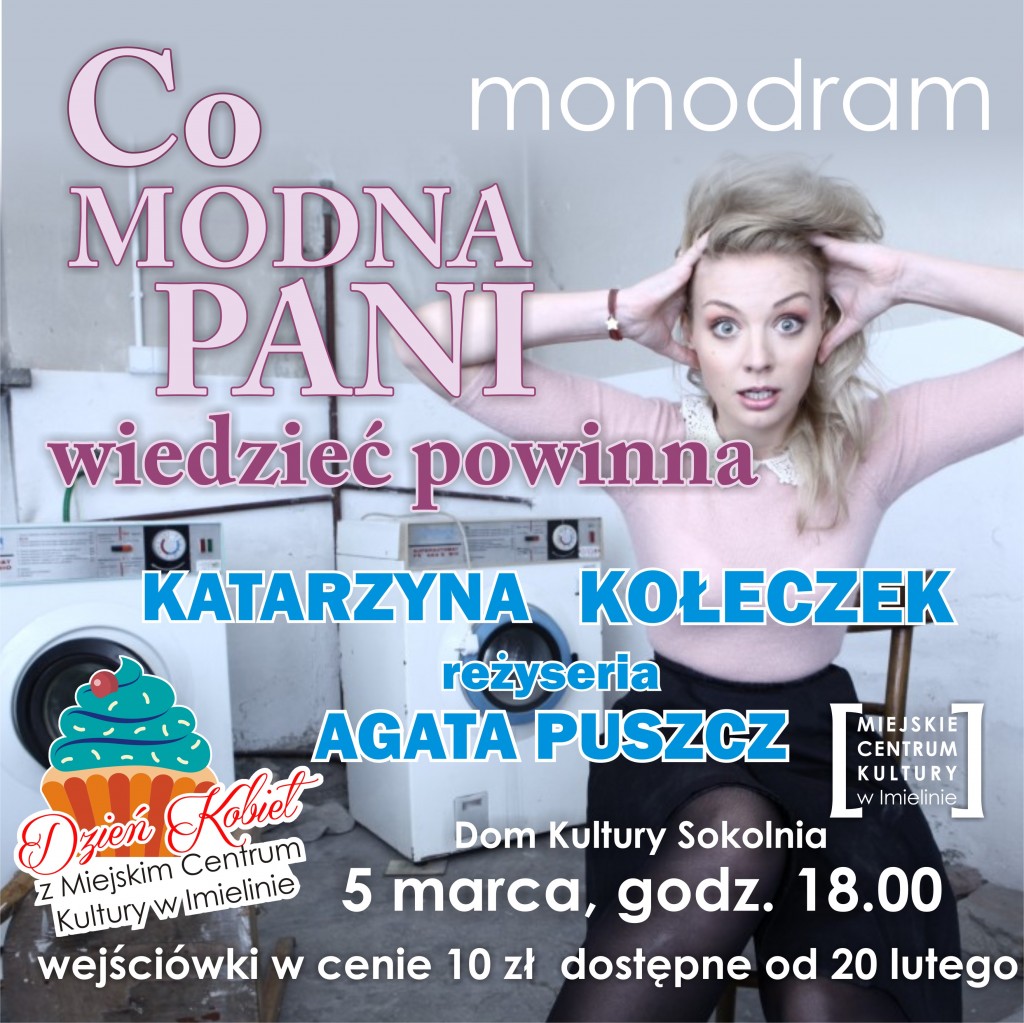 5 marca (niedziela) godz. 18:00 – „Co modna Pani wiedzieć powinna” monodram w wykonaniu Katarzyny Kołeczek