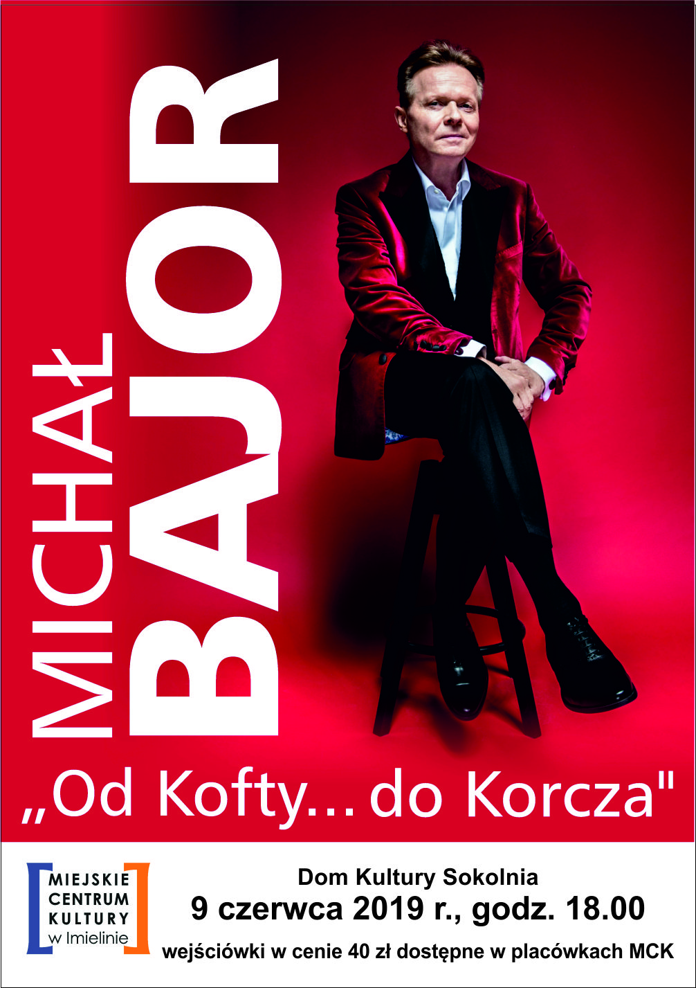 9 czerwca (niedziela) godz. 18.00 – Michał Bajor „Od Kofty... do Korcza