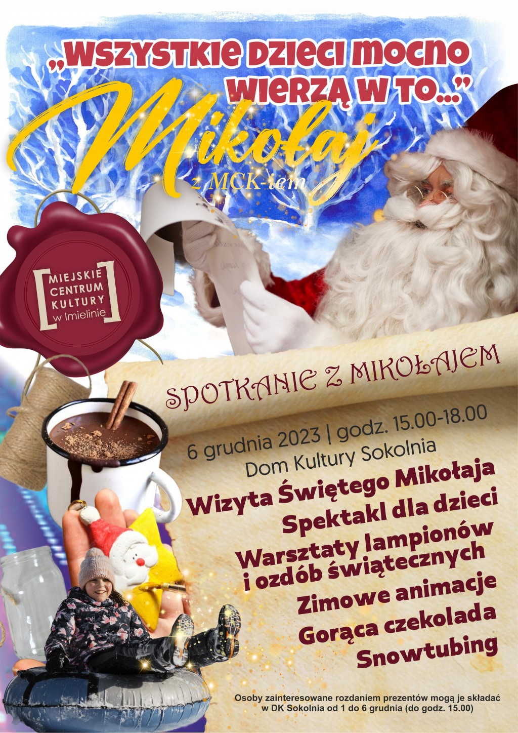 Mikołaj z MCK-iem „Wszystkie dzieci mocno wierzą w to...” 6 grudnia (środa) godz. 15:00-19:00 Dom Kultury „Sokolnia”