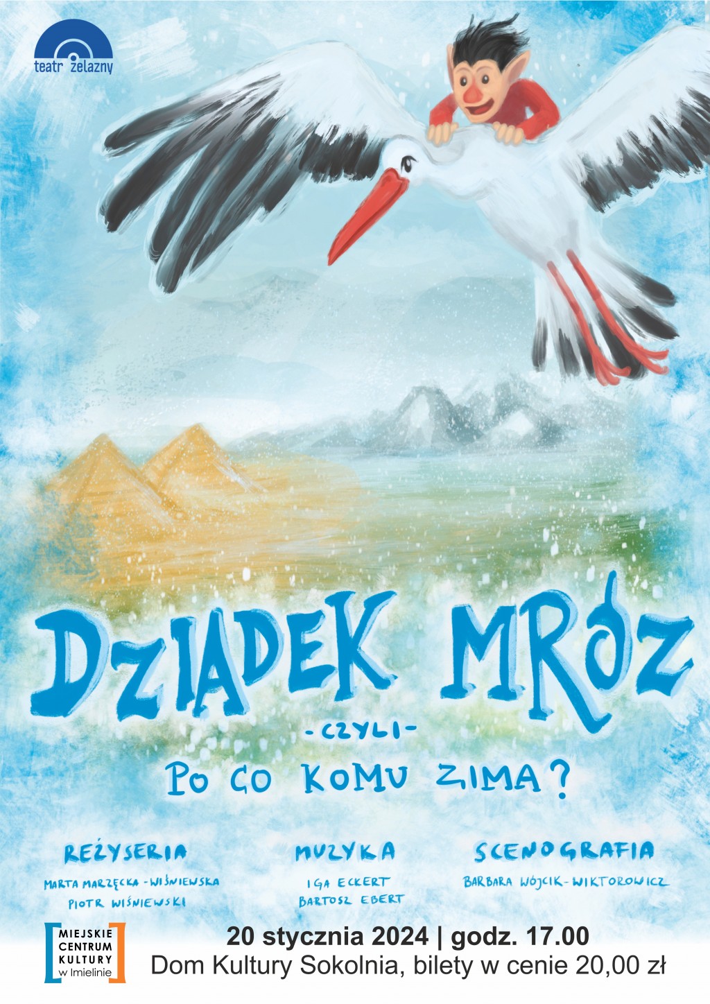 Teatr Żelazny „Dziadek Mróz, czyli po co komu zima” - rodzinna bajka dla dzieci 20 stycznia (sobota) godz. 17:00 Dom Kultury „Sokolnia”