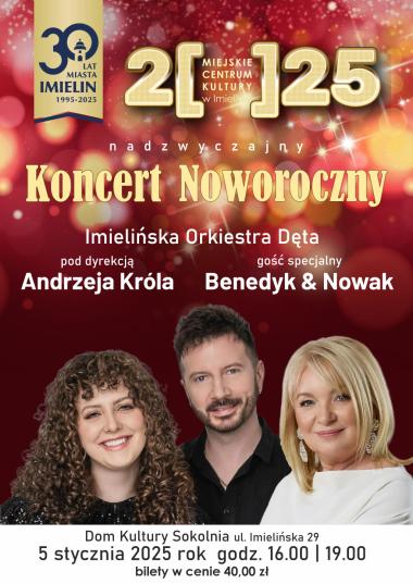 Nadzwyczajny Koncert Noworoczny Imielińskiej Orkiestry Dętej pod dyrekcją Andrzeja Króla, gość specjalny Benedyk & Nowak 5 stycznia (niedziela) godz. 16.00 oraz 19.00 Dom Kultury „Sokolnia”